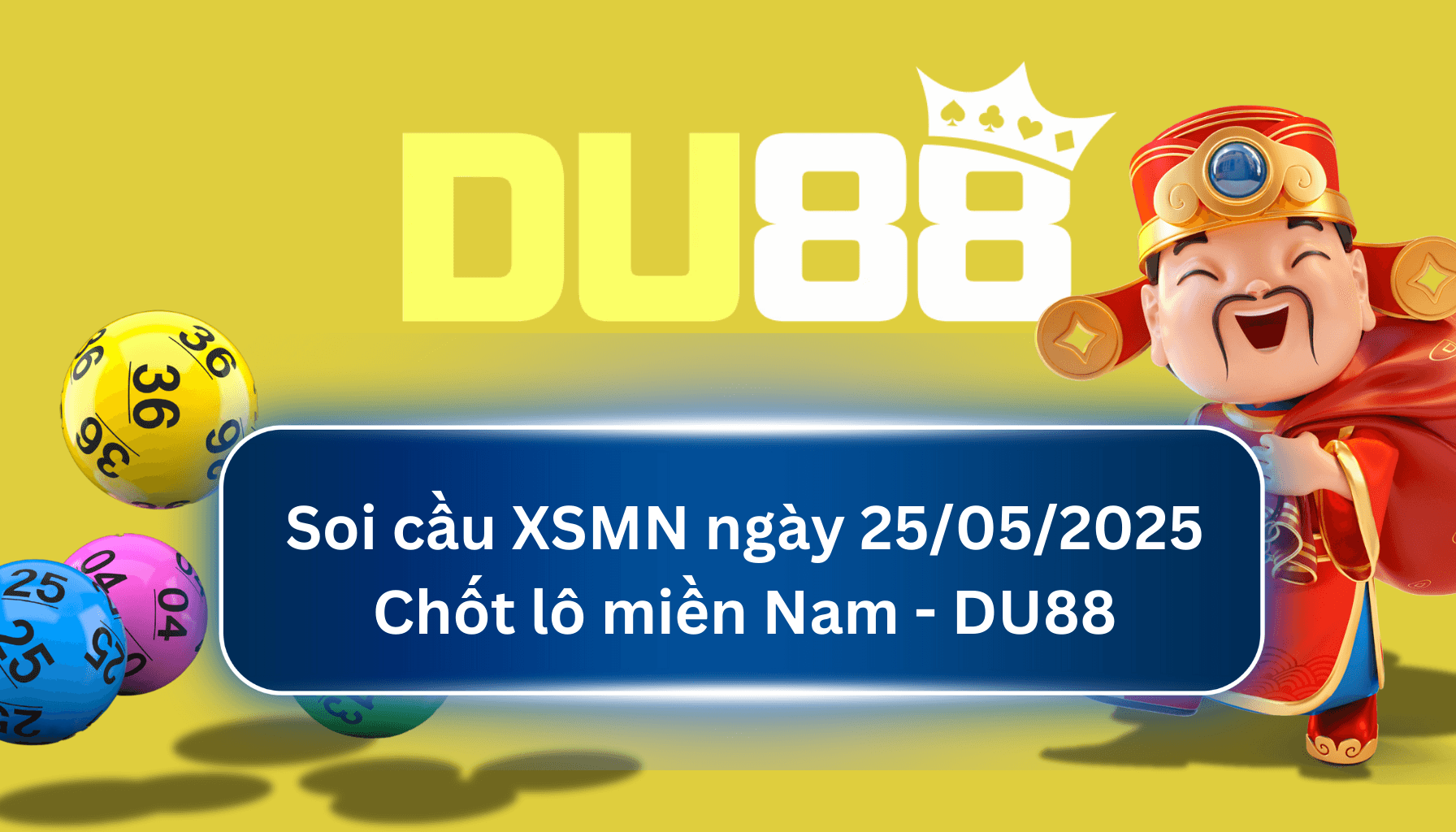 DU88 Soi cầu XSMN ngày 25/05/2025 - Chốt lô miền Nam - DU88